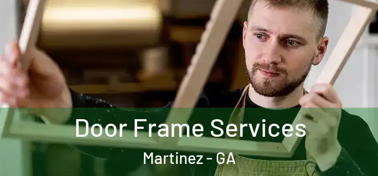 Door Frame Services Martinez - GA