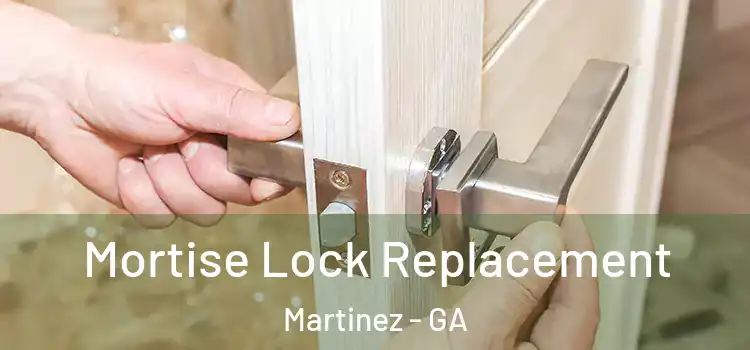 Mortise Lock Replacement Martinez - GA