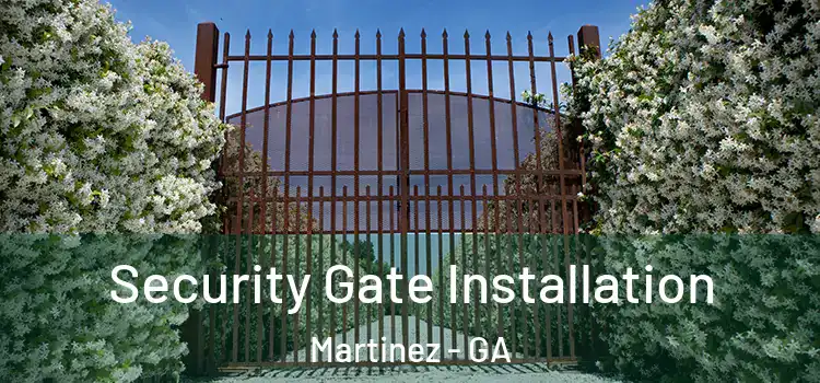 Security Gate Installation Martinez - GA