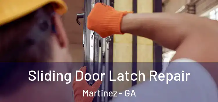 Sliding Door Latch Repair Martinez - GA